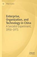 Enterprise, Organization, and Technology in China : A Socialist Experiment, 1950−1971