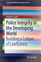 Police Integrity in the Developing World : Building a Culture of Lawfulness