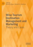 Wine Tourism Destination Management and Marketing : Theory and Cases