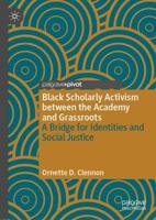 Black Scholarly Activism between the Academy and Grassroots : A Bridge for Identities and Social Justice