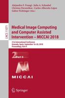 Medical Image Computing and Computer Assisted Intervention - MICCAI 2018 : 21st International Conference, Granada, Spain, September 16-20, 2018, Proceedings, Part II