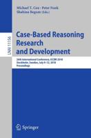 Case-Based Reasoning Research and Development : 26th International Conference, ICCBR 2018, Stockholm, Sweden, July 9-12, 2018, Proceedings