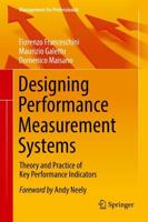 Designing Performance Measurement Systems : Theory and Practice of Key Performance Indicators