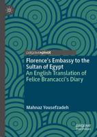 Florence's Embassy to the Sultan of Egypt : An English Translation of Felice Brancacci's Diary