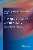 The Space Treaties at Crossroads : Considerations de Lege Ferenda