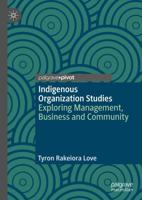 Indigenous Organization Studies : Exploring Management, Business and Community