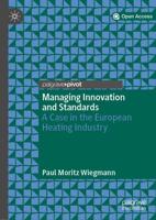 Managing Innovation and Standards : A Case in the European Heating Industry