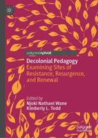 Decolonial Pedagogy : Examining Sites of Resistance, Resurgence, and Renewal