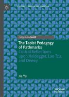 The Taoist Pedagogy of Pathmarks : Critical Reflections upon Heidegger, Lao Tzu, and Dewey