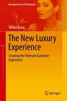 The New Luxury Experience : Creating the Ultimate Customer Experience