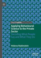 Applying Behavioural Science to the Private Sector : Decoding What People Say and What They Do
