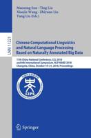 Chinese Computational Linguistics and Natural Language Processing Based on Naturally Annotated Big Data : 17th China National Conference, CCL 2018, and 6th International Symposium, NLP-NABD 2018, Changsha, China, October 19-21, 2018, Proceedings