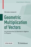 Geometric Multiplication of Vectors : An Introduction to Geometric Algebra in Physics