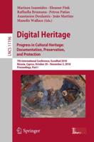 Digital Heritage. Progress in Cultural Heritage: Documentation, Preservation, and Protection : 7th International Conference, EuroMed 2018, Nicosia, Cyprus, October 29-November 3, 2018, Proceedings, Part I