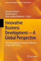 Innovative Business Development-A Global Perspective : 25th International Economic Conference of Sibiu (IECS 2018)