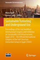 Sustainable Tunneling and Underground Use : Proceedings of the 2nd GeoMEast International Congress and Exhibition on Sustainable Civil Infrastructures, Egypt 2018 - The Official International Congress of the Soil-Structure Interaction Group in Egypt (SSIG