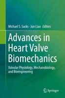 Advances in Heart Valve Biomechanics : Valvular Physiology, Mechanobiology, and Bioengineering