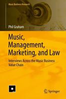 Music, Management, Marketing, and Law : Interviews Across the Music Business Value Chain