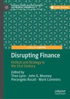 Disrupting Finance : FinTech and Strategy in the 21st Century