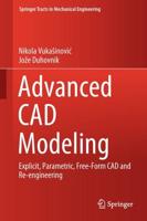 Advanced CAD Modeling : Explicit, Parametric, Free-Form CAD and Re-engineering