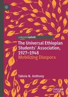 The Universal Ethiopian Students' Association, 1927-1948 : Mobilizing Diaspora