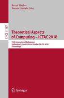 Theoretical Aspects of Computing - ICTAC 2018 : 15th International Colloquium, Stellenbosch, South Africa, October 16-19, 2018, Proceedings