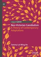 Neo-Victorian Cannibalism : A Theory of Contemporary Adaptations