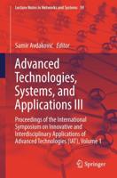 Advanced Technologies, Systems, and Applications III : Proceedings of the International Symposium on Innovative and Interdisciplinary Applications of Advanced Technologies (IAT), Volume 1