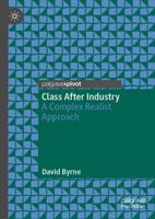 Class After Industry : A Complex Realist Approach