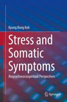 Stress and Somatic Symptoms : Biopsychosociospiritual Perspectives