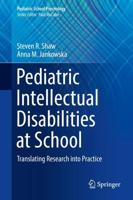 Pediatric Intellectual Disabilities at School : Translating Research into Practice
