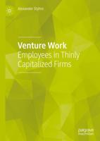 Venture Work : Employees in Thinly Capitalized Firms