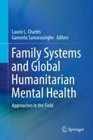 Family Systems and Global Humanitarian Mental Health : Approaches in the Field