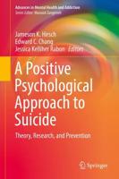 A Positive Psychological Approach to Suicide : Theory, Research, and Prevention