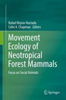 Movement Ecology of Neotropical Forest Mammals : Focus on Social Animals