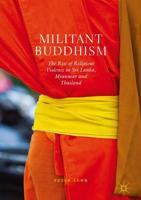 Militant Buddhism : The Rise of Religious Violence in Sri Lanka, Myanmar and Thailand