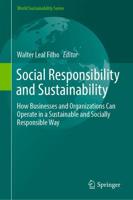 Social Responsibility and Sustainability : How Businesses and Organizations Can Operate in a Sustainable and Socially Responsible Way
