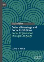 Cultural Meanings and Social Institutions : Social Organization Through Language