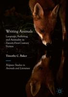 Writing Animals : Language, Suffering, and Animality in Twenty-First-Century Fiction