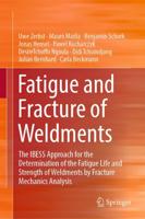 Fatigue and Fracture of Weldments : The IBESS Approach for the Determination of the Fatigue Life and Strength of Weldments by Fracture Mechanics Analysis