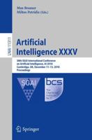 Artificial Intelligence XXXV : 38th SGAI International Conference on Artificial Intelligence, AI 2018, Cambridge, UK, December 11-13, 2018, Proceedings