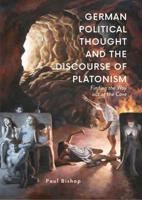 German Political Thought and the Discourse of Platonism : Finding the Way Out of the Cave