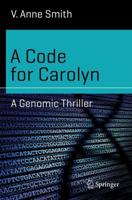 A Code for Carolyn : A Genomic Thriller