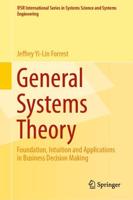 General Systems Theory : Foundation, Intuition and Applications in Business Decision Making