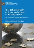 The Political Economy of Underdevelopment in the Global South : The Government-Business-Media Complex