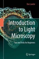 Introduction to Light Microscopy : Tips and Tricks for Beginners