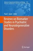 Reviews on Biomarker Studies in Psychiatric and Neurodegenerative Disorders. Proteomics, Metabolomics, Interactomics and Systems Biology