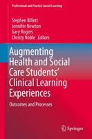 Augmenting Health and Social Care Students' Clinical Learning Experiences : Outcomes and Processes