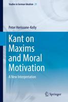 Kant on Maxims and Moral Motivation : A New Interpretation