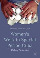 Women's Work in Special Period Cuba : Making Ends Meet
